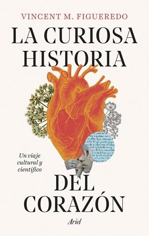 LA CURIOSA HISTORIA DEL CORAZÓN. UN VIAJE CULTURAL Y CIENTIFICO | 9788434438392 | FIGUEREDO, VINCENT M.