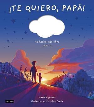 ¡TE QUIERO, PAPÁ! LIBRO PERSONALIZABLE | 9788408298366 | AYGUADÉ, MARIA