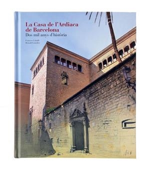 LA CASA DE L'ARDÍACA. DOS MIL ANYS D,HISTORIA | 9788491561118 | GONZÁLEZ, REINALD/CABALLÉ ESTEVE, FRANCESC