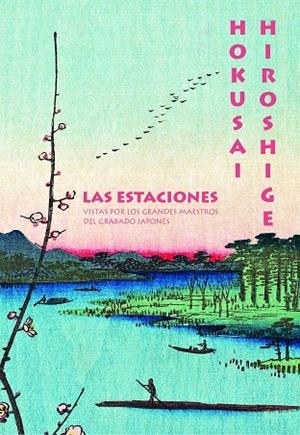 HOKUSAI. HIROSHIGE.LAS ESTACIONES VISTAS POR LOS GRANDES MAESTROS DEL GRABADO JAPONÉS | 9788410380028 | BALCOU, AMÉLIE