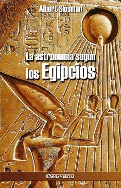 LA ASTRONOMÍA SEGÚN LOS EGIPCIOS | 9781913057923 | ALBERT SLOSMAN