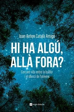 HI HA ALGÚ, ALLÀ FORA? CERCANT VIDA ENTRE LA BUIDOR I EL SILENCI DE L'UNIVERS | 9788410112711 | CATALÀ AMIGÓ, JOAN ANTON