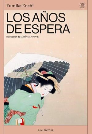 LOS AÑOS DE ESPERA EL CAMINO DE LAS MUJERES | 9788412940510 | ENCHI, FUMIKO