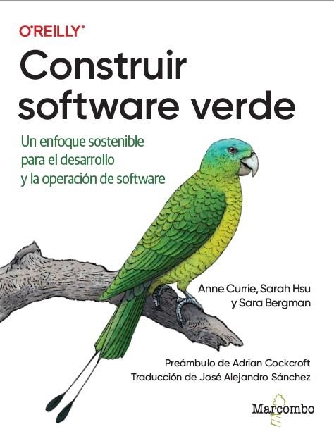 CONSTRUIR SOFTWARE VERDE. UN ENFOQUE SOSTENIBLE PARA EL DESARROLLO Y LA OPERACIÓN DE SOFTWARE | 9788426738530 | CURRIE, ANNE / HSU, SARAH / BERGMAN, SARA