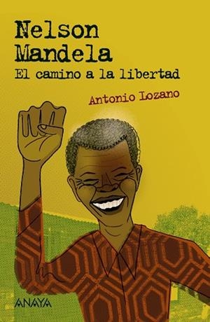 NELSON MANDELA. EL CAMINO A LA LIBERTAD | 9788469836378 | LOZANO, ANTONIO