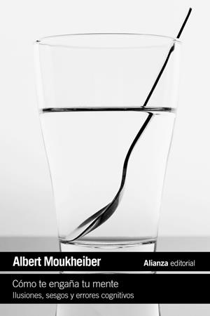 CÓMO TE ENGAÑA TU MENTE. ILUSIONES, SESGOS Y ERRORES COGNITIVOS | 9788411488624 | MOUKHEIBER, ALBERT