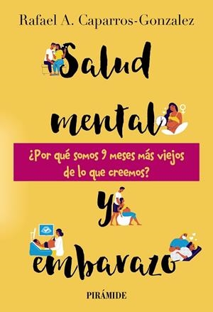 SALUD MENTAL Y EMBARAZO. ¿POR QUÉ SOMOS 9 MESES MÁS VIEJOS DE LO QUE CREEMOS? | 9788436850420 | CAPARROS-GONZALEZ, RAFAEL A.