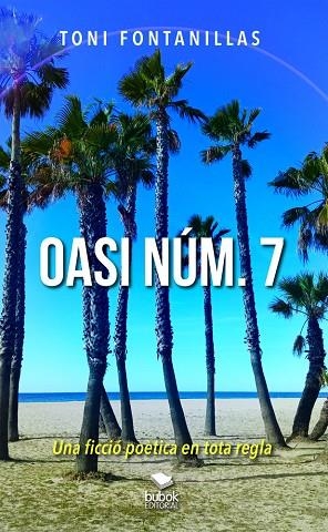 OASI NÚM. 7. UNA FICCIO POETICA EN TOTA REGLA | 9788468586779 | FONTANILLAS,TONI