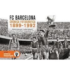 FC BARCELONA. CRÒNICA FOTOGRÀFICA 1899-1992 | 9788419736635 | SALMURRI, RAMON/ SALMURRI, CARLES