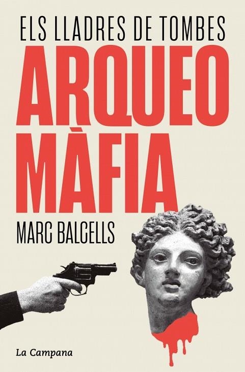 ARQUEOMÀFIA. ELS LLADRES DE TOMBES | 9788419836229 | BALCELLS, MARC