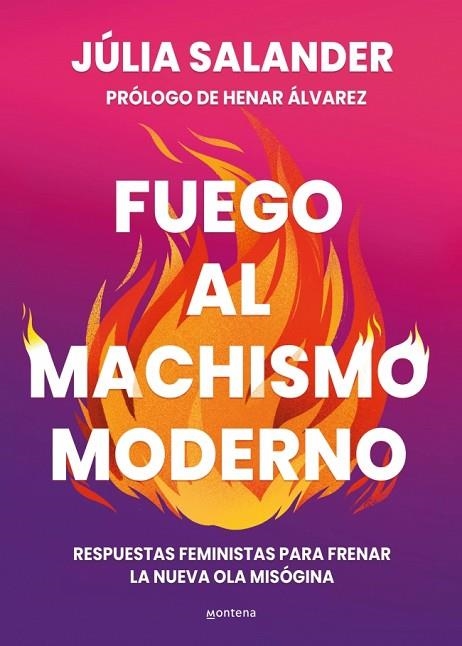 FUEGO AL MACHISMO MODERNO. RESPUESTAS FEMINISTAS PARA FRENAR LA NUEVA OLA MISÓGINA | 9788410298736 | SALANDER, JÚLIA