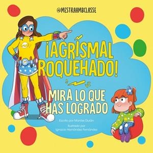 MIRA LO QUE HAS LOGRADO. ¡AGRISMAL ROQUEHADO! (AUTOESTIMA I AUTONOMIA) | 9788448870041 | DURÁN (@MESTRAAMBCLASSE), MONTSE