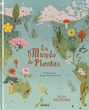 UN MUNDO DE PLANTAS. ATLAS ILUSTRADO | 9788411968195 | LEACH, MICHAEL / LLAND, MERIEL