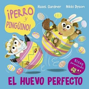 ¡PERRO Y PINGÜINO! EL HUEVO PERFECTO | 9788491457756 | GARDNER, HAZEL/ DYSON, NIKKI