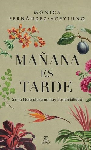 MAÑANA ES TARDE. SIN LA NATURALEZA NO HAY SOSTENIBILIDAD | 9788467075793 | FERNÁNDEZ-ACEYTUNO SAÉNZ DE SANTA MARÍA, MÓNICA
