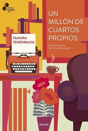 UN MILLÓN DE CUARTOS PROPIOS. ENSAYO PARA UN TIEMPO AJENO.  PREMIO PAIDOS 2025 | 9788449343391 | TENENBAUM, TAMARA