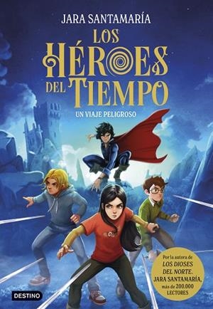 UN VIAJE PELIGROSO. LOS HEROES DEL TIEMPO 1 | 9788408299240 | SANTAMARÍA, JARA