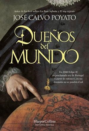 DUEÑOS DEL MUNDO EN 1580 FELIPE II ES PROCLAMADO REY DE PORTUGAL. A PARTIR DE ENTONCES, EN SUS DO | 9788410642348 | CALVO POYATO, JOSÉ