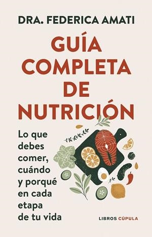 GUÍA COMPLETA DE NUTRICIÓN. LO QUE DEBES COMER, CUÁNDO Y POR QUÉ EN CADA ETAPA DE TU VIDA | 9788448042257 | DRA. FEDERICA AMATI