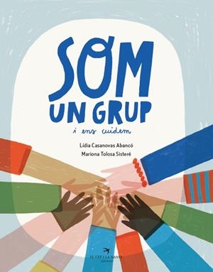 SOM UN GRUP I ENS CUIDEM | 9788419747723 | CASANOVAS, LÍDIA