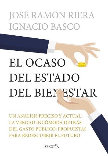 EL OCASO DEL ESTADO DEL BIENESTAR. EL ANALISIS MAS PRECISO Y ACTUAL DE NUESTRO ESTADO DEL BIENESTAR: PROPUESTAS PARA REDESCUBRIR EL FUTURO | 9788419979636 | BASCO, IGNACIO/RIERA, JOSÉ RAMÓN