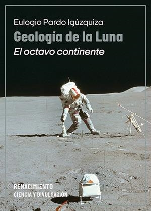 GEOLOGÍA DE LA LUNA. EL OCTAVO CONTINENTE | 9791387552367 | PARDO IGÚZQUIZA, EULOGIO