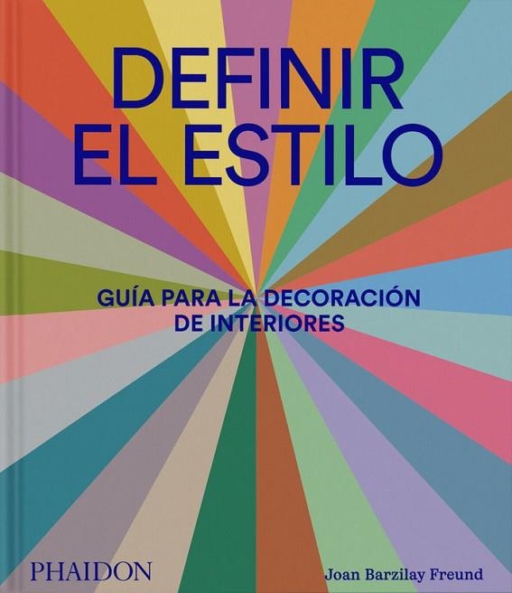 DEFINIR EL ESTILO. GUIA PARA LA DECORACION DE INTERIORES | 9781838669775 | BARZILAY FREUND, JOAN/SYRKETT, ASAD