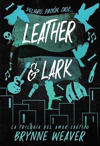 LEATHER & LARK LA TRILOGÍA DEL AMOR CAÓTICO 2 | 9788419822628 | WEAVER, BRYNNE
