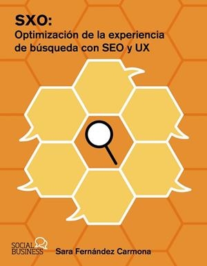 SXO: OPTIMIZACIÓN DE LA EXPERIENCIA DE BÚSQUEDA CON SEO Y UX | 9788441551121 | FERNÁNDEZ CARMONA, SARA