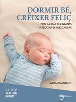 DORMIR BÉ, CRÉIXER FELIÇ. COM AJUDAR ELS INFANTS A RELAXAR-SE I DESCANSAR | 9788412950090 | BLANNING, ADAM