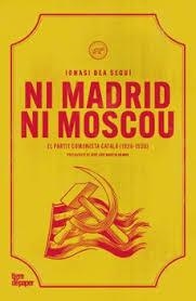 NI MADRID NI MOSCOU EL PARTIT COMUNISTA CATALÀ (1926-1930) | 9788418705960 | BEA SEGUÍ, IGNASI