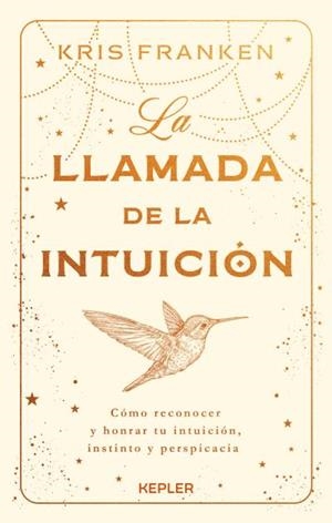 LA LLAMADA DE LA INTUICIÓN. CÓMO RECONOCER Y HONRAR TU INTUICIÓN, INSTINTO Y PERSPICACIA | 9788419656025 | FRANKEN, KRIS