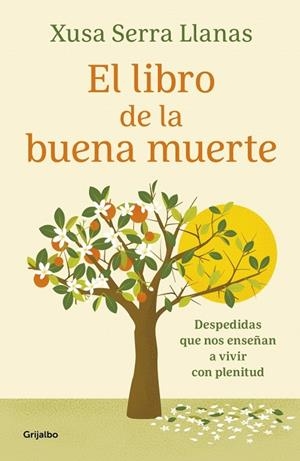 EL LIBRO DE LA BUENA MUERTE DESPEDIDAS QUE NOS ENSEÑAN A VIVIR CON PLENITUD | 9788425369322 | SERRA LLANAS, XUSA