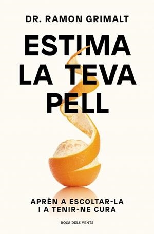 ESTIMA LA TEVA PELL APRÈN A ESCOLTAR-LA I A TENIR-NE CURA | 9788410256095 | GRIMALT, DR. RAMON