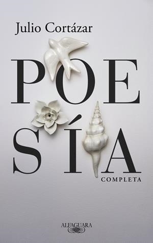 POESÍA COMPLETA | 9788420477473 | CORTÁZAR, JULIO