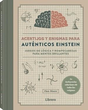 ACERTIJOS Y ENIGMAS PARA AUTENTICOS EINSTEIN. JUEGOS DE LOGICA Y ROMPEZABEZAS PARA MENTES BRILLANTES | 9789464990461 | MOORE, DAN