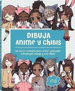 DIBUJA ANIME Y CHIBIS. UN CURSO COMPLETO | 9789464990553 | YOAI