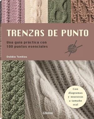 TRENZAS DE PUNTO. UNA GUIA PRACTICA CON 100 PUNTOS ESENCIALES | 9788411540766 | TOMKIES, DEBBIE
