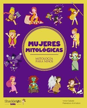 MUJERES MITOLÓGICAS. DESCUBRE EL MARAVILLOSO MUNDO DE LA MITOLOGÍA GRIEGA, EN UNA COLECCIÓN DE DIVERT | 9788413610801 | VÍCTOR SABATÉ
