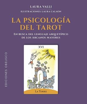 LA PSICOLOGÍA DEL TAROT. EN BUSCA DEL LENGUAJE ARQUETÍPICO DE LOS ARCANOS MAYORES | 9788411722209 | VALLI, LAURA