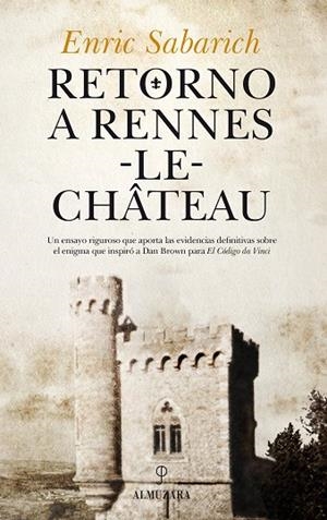 RETORNO A RENNES-LE-CHÂTEAU. EL MISTERIO AL DESCUBIERTO | 9788417044725 | SABARICH PÉREZ, ENRIC