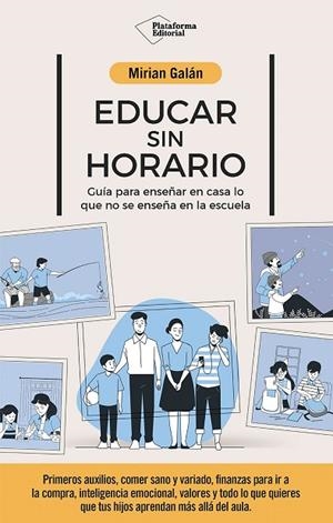 EDUCAR SIN HORARIO GUÍA PARA ENSEÑAR EN CASA LO QUE NO SE ENSEÑA EN LA ESCUELA | 9791387568337 | GALÁN, MIRIAN
