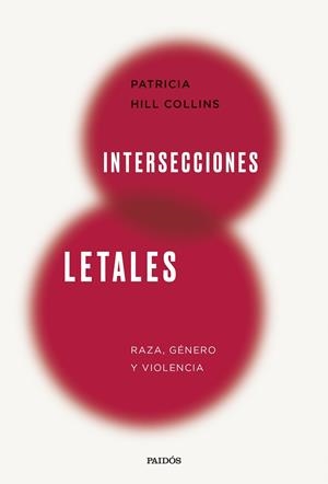INTERSECCIONES LETALES RAZA, GÉNERO Y VIOLENCIA | 9788449343483 | HILL COLLINS, PATRICIA