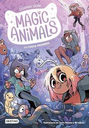 LA CIUDAD PROHIBIDA MAGIC ANIMALS 9. | 9788408297895 | ISERN, SUSANNA / DALMAU, CARLES / LÓPEZ, NIL