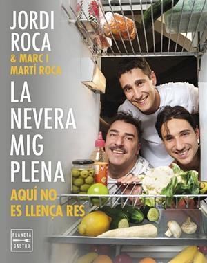 LA NEVERA MIG PLENA AQUI NO ES LLENÇA RES | 9788408297970 | ROCA, JORDI / ROCA, MARC / ROCA, MARTÍ