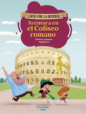 AVENTURA EN EL COLISEO ROMANO. LOCOS POR LA HISTORIA 3 | 9788413615325 | CAMPELLO, GIUDITTA