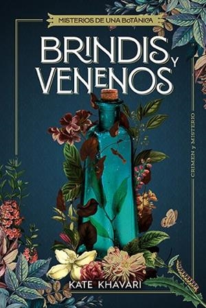BRINDIS Y VENENOS. MISTERIOS DE UNA BOTANICA | 9788410206410 | KHAVARI, KATE