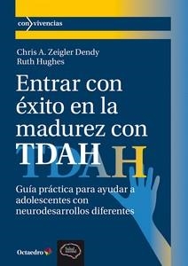 ENTRAR CON ÉXITO EN LA MADUREZ CON TDAH GUÍA PRÁCTICA PARA PADRES Y EDUCADORES PARA AYUDAR A LADOLESCENTES CON NEURODESA | 9788410282889 | DENDY, CHRIS A. ZEIGLER / HUGHES, RUTH