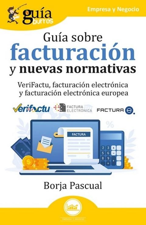 GUÍABURROS: GUÍA SOBRE FACTURACIÓN Y NUEVAS  NORMATIVAS. VERIFACTU, FACTURACIÓN ELECTRÓNICA Y FACTURACIÓN ELECTRÓNICA EUROPEA | 9791387539085 | PASCUAL, BORJA