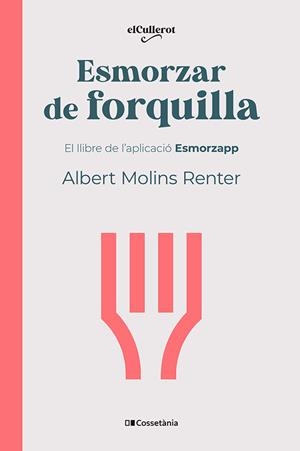 ESMORZAR DE FORQUILLA EL LLIBRE DE L'APLICACIÓ ESMORZAPP | 9788413564739 | MOLINS RENTER, ALBERT